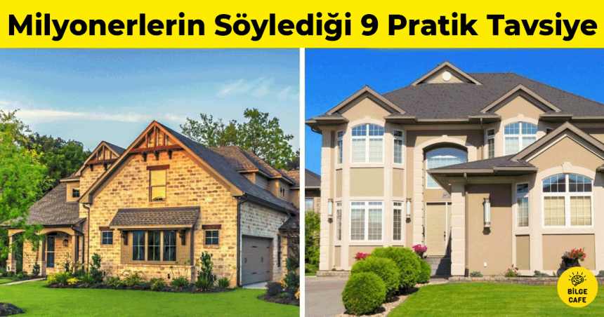 herkesin kullanabilecegi milyonerlerin soyledigi 9 pratik tavsiye