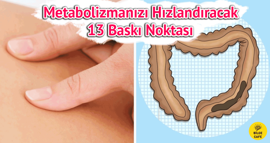 metabolizmanizi hizlandirarak kilo kaybini hizlandirmaya yardim edecek 13 baski noktasi 2