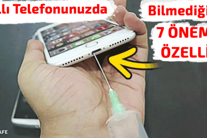 Akıllı Telefonunuzda Bilmediğiniz 7 Önemli Özellik!