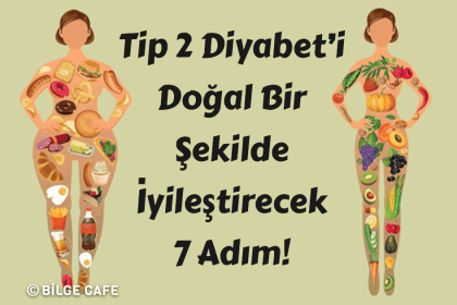 tip 2 diyabeti dogal bir sekilde iyilestirebilecek 7 adim