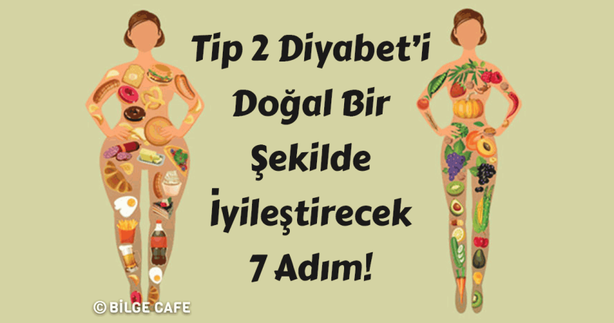 tip 2 diyabeti dogal bir sekilde iyilestirebilecek 7 adim