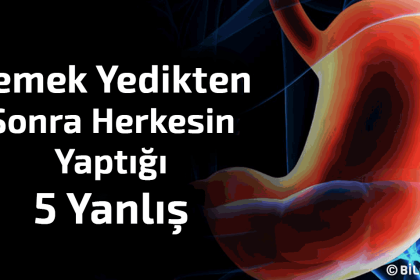 yemek yedikten sonra herkesin yaptigi 5 yanlis