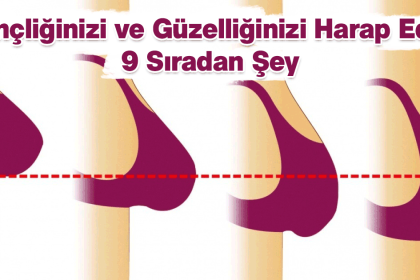 gencliginizi ve guzelliginizi harap eden 9 siradan sey