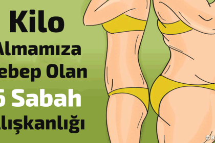kilo almamıza sebep olan 6 sabah alışkanlığı