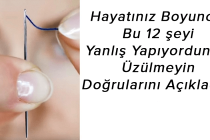 Günlük İşlerinizde Zaman ve Enerjiden Tasarruf Edeceğiniz 12 Yöntem 18 yanlis yapilanlar