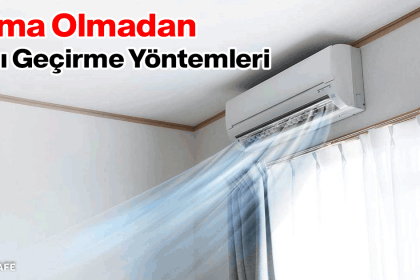 Klima Olmadan Yazı Geçirme Yöntemleri 14 klima olmadan