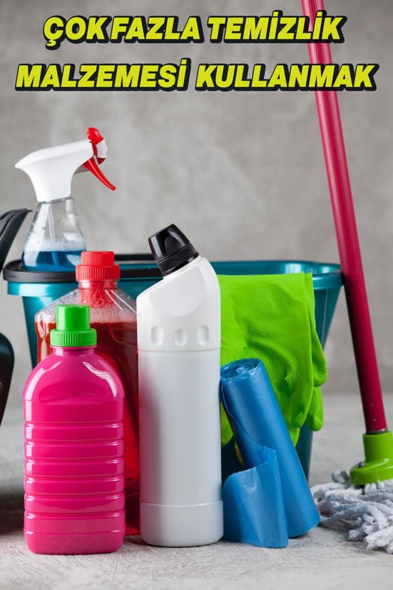 Temizleyelim Derken Kirlettiğimiz 8 Temizlik Alışkanlığı 3 cok fazla temizlik malzemesi