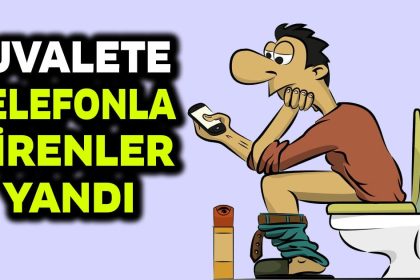 tuvalete telefonla girenler yaniyor