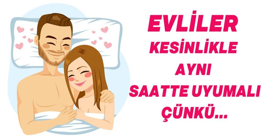 Evliler Neden Aynı Saatte Uyumalı? 1 evli ciftler